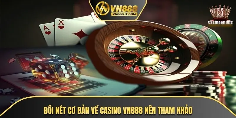 Đôi nét cơ bản về casino VN888 nên tham khảo