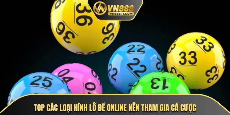 Top các loại hình lô đề online nên tham gia cá cược